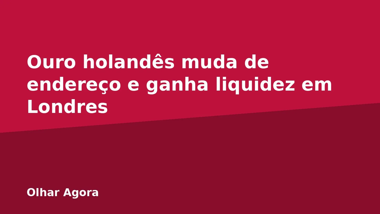 Ouro holandês muda de endereço e ganha liquidez em Londres
