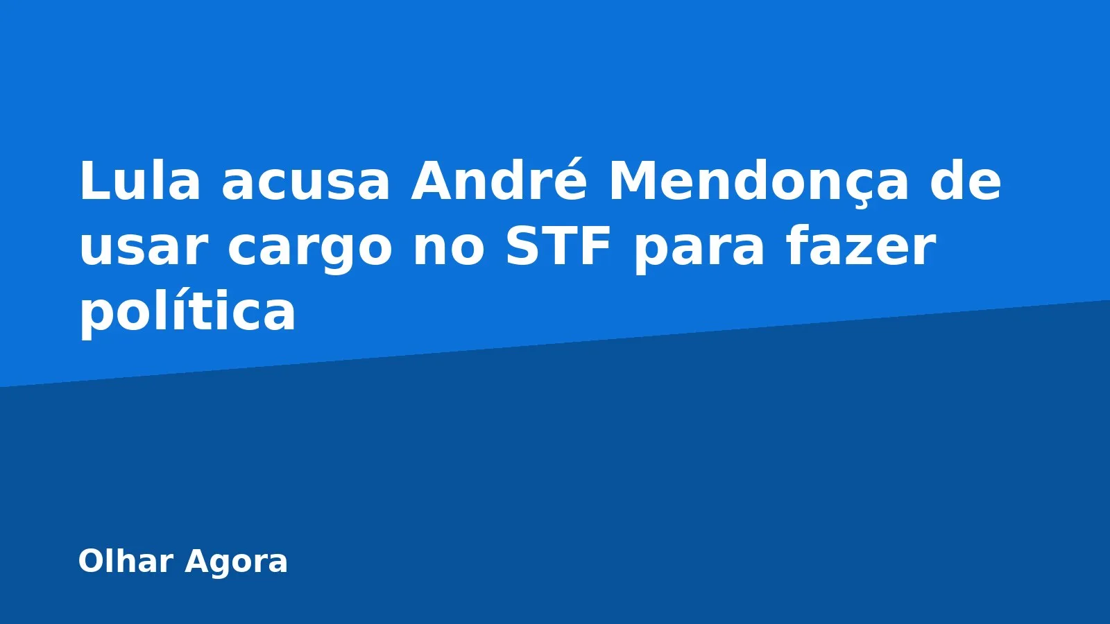 Lula acusa André Mendonça de usar cargo no STF para fazer política