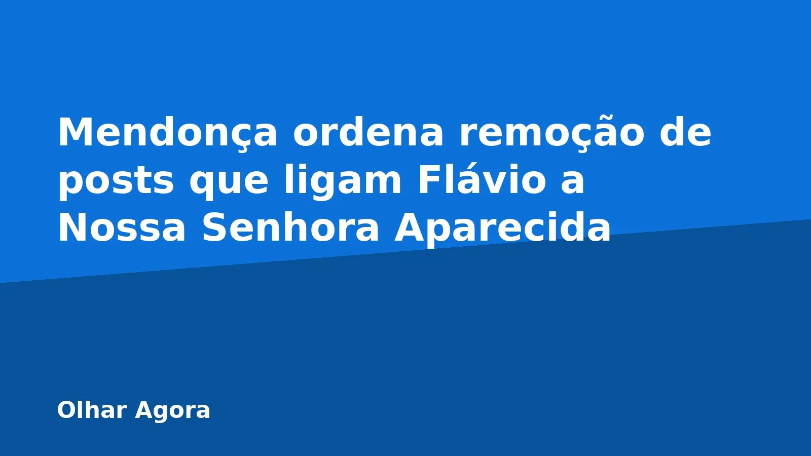 Mendonça ordena remoção de posts que ligam Flávio a Nossa Senhora Aparecida