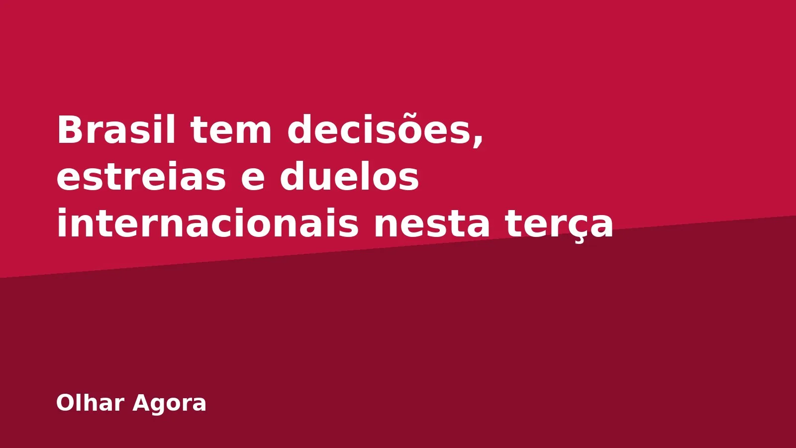 Brasil tem decisões, estreias e duelos internacionais nesta terça