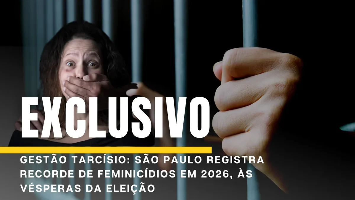 Gestão Tarcísio; Feminicídios batem recorde e explodem no 1º semestre de 2026