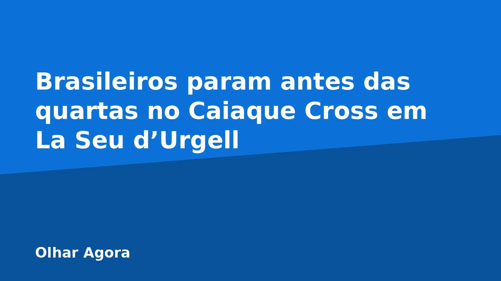 Brasileiros param antes das quartas no Caiaque Cross em La Seu d’Urgell