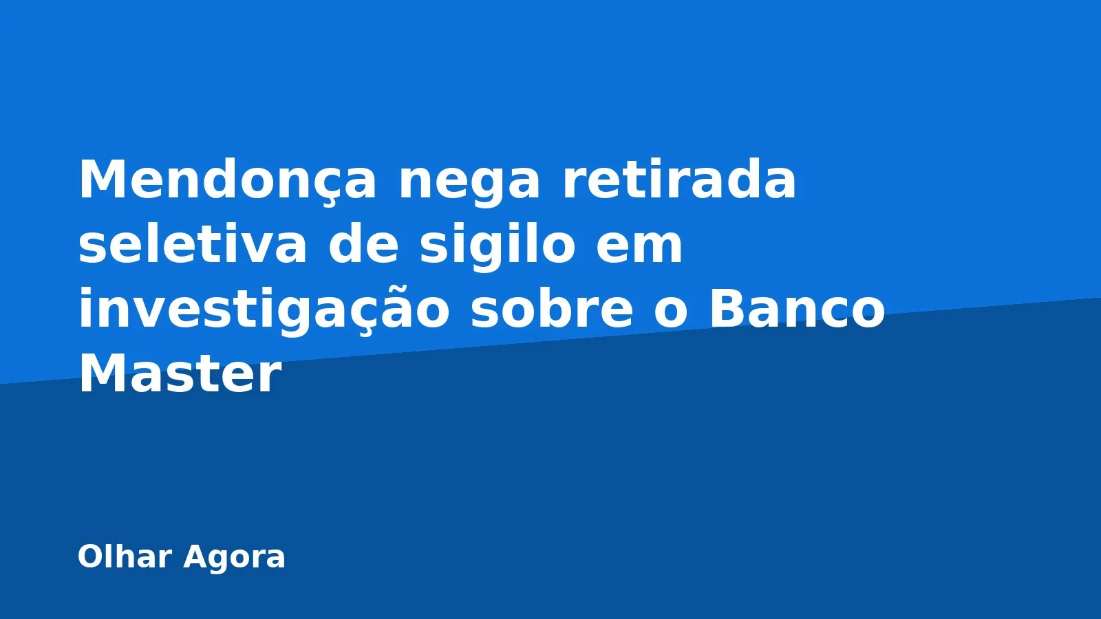 Mendonça nega retirada seletiva de sigilo em investigação sobre o Banco Master