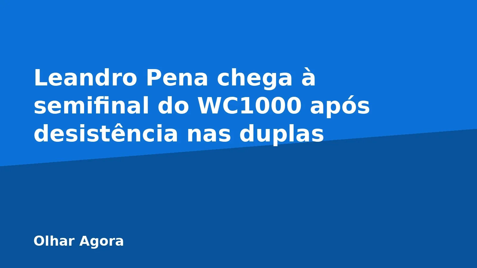 Leandro Pena chega à semifinal do WC1000 após desistência nas duplas