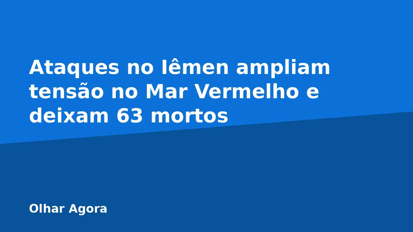 Ataques no Iêmen ampliam tensão no Mar Vermelho e deixam 63 mortos