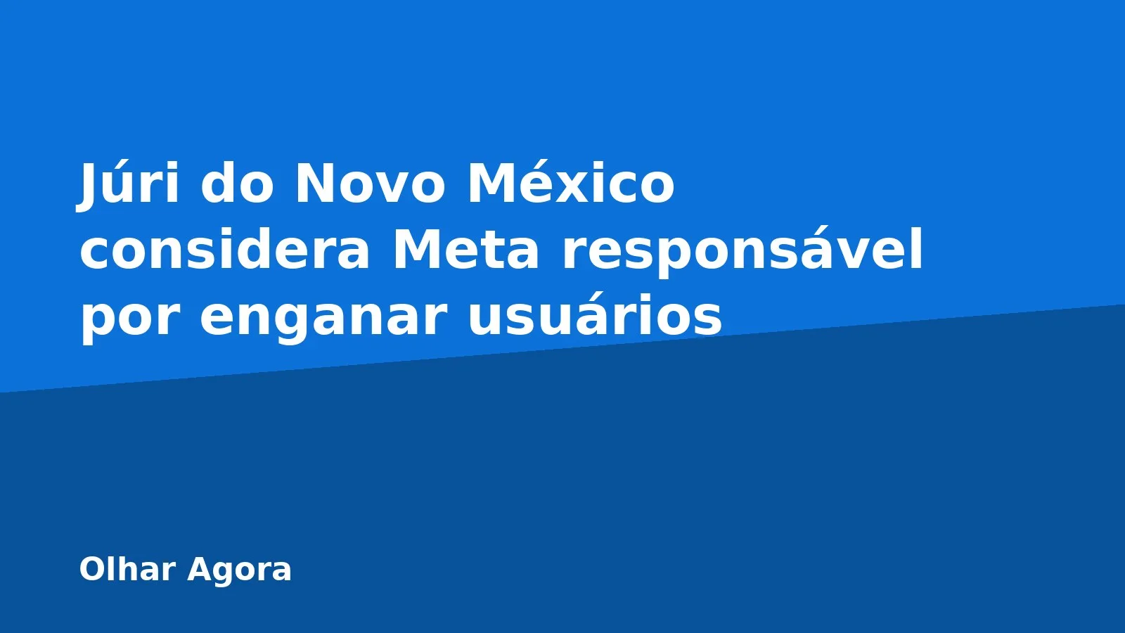Júri do Novo México considera Meta responsável por enganar usuários