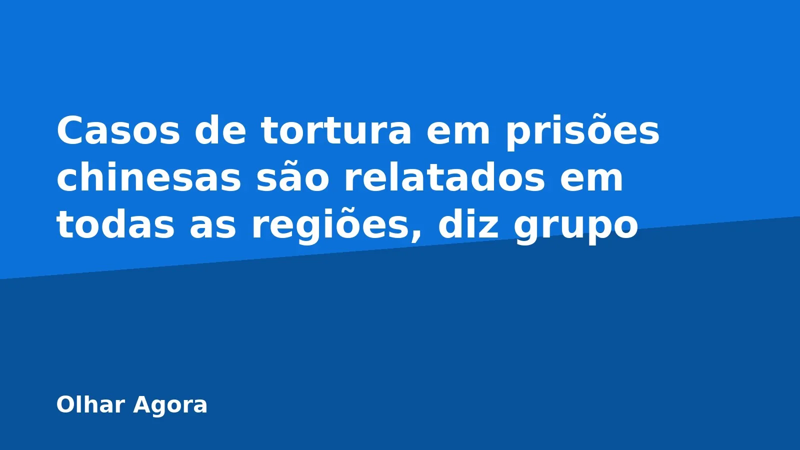 Casos de tortura em prisões chinesas são relatados em todas as regiões, diz grupo