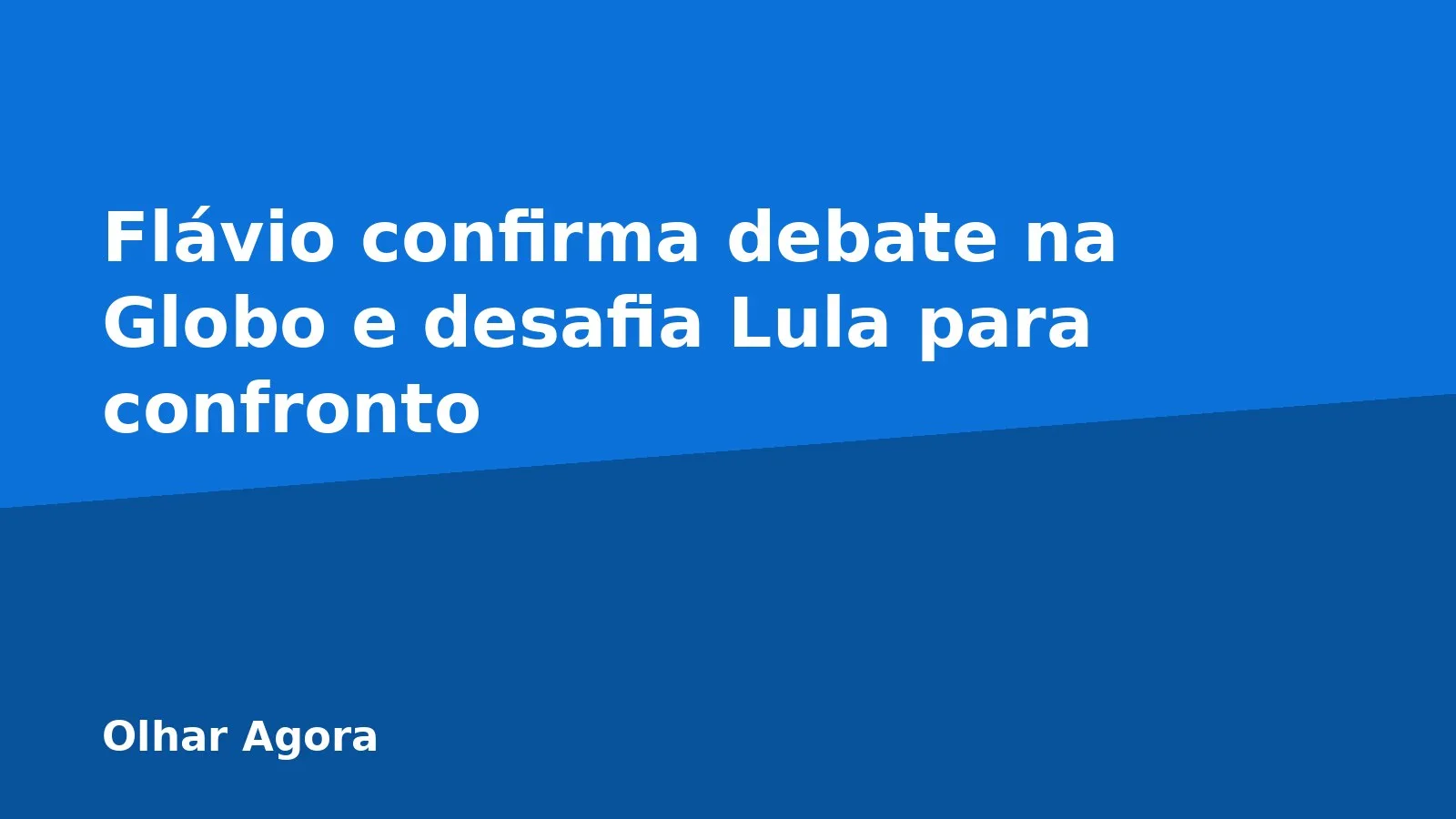 Flávio confirma debate na Globo e desafia Lula para confronto