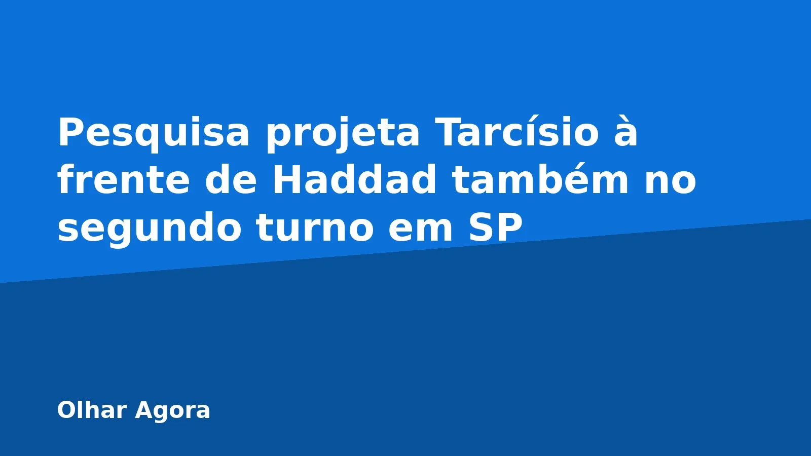 Pesquisa projeta Tarcísio à frente de Haddad também no segundo turno em SP