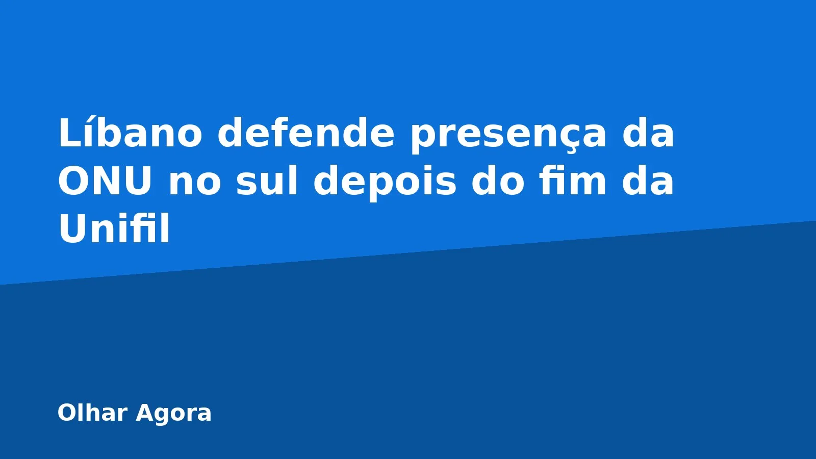 Líbano defende presença da ONU no sul depois do fim da Unifil