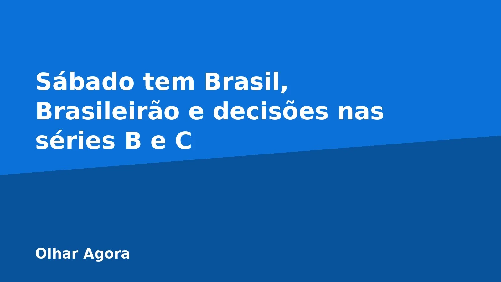 Sábado tem Brasil, Brasileirão e decisões nas séries B e C