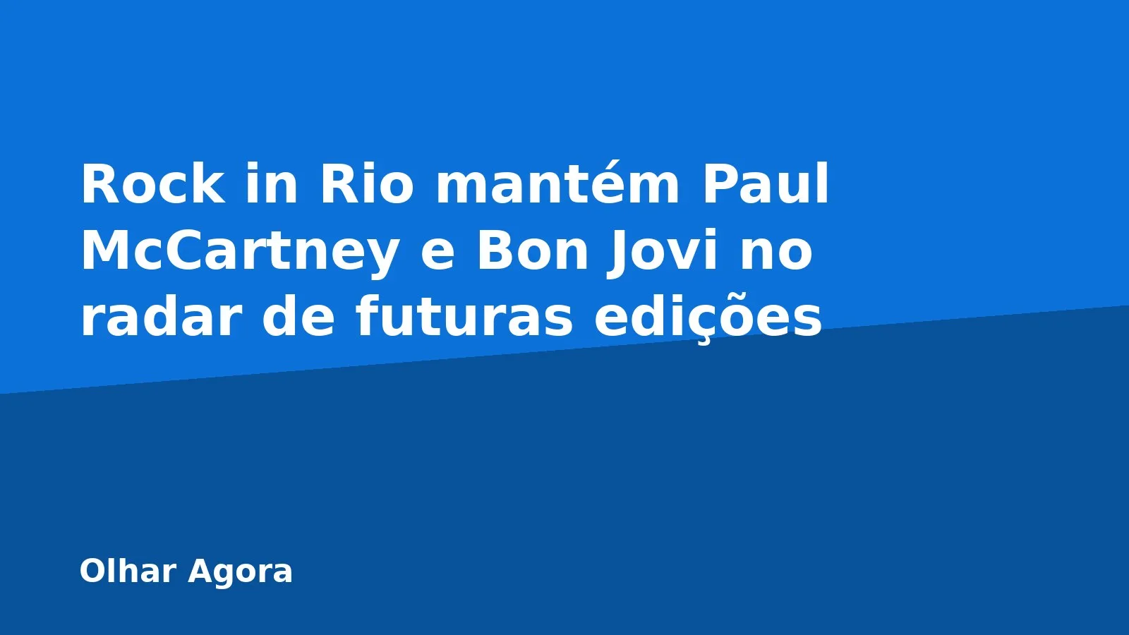 Rock in Rio mantém Paul McCartney e Bon Jovi no radar de futuras edições