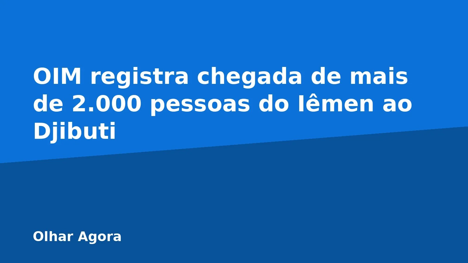 OIM registra chegada de mais de 2.000 pessoas do Iêmen ao Djibuti