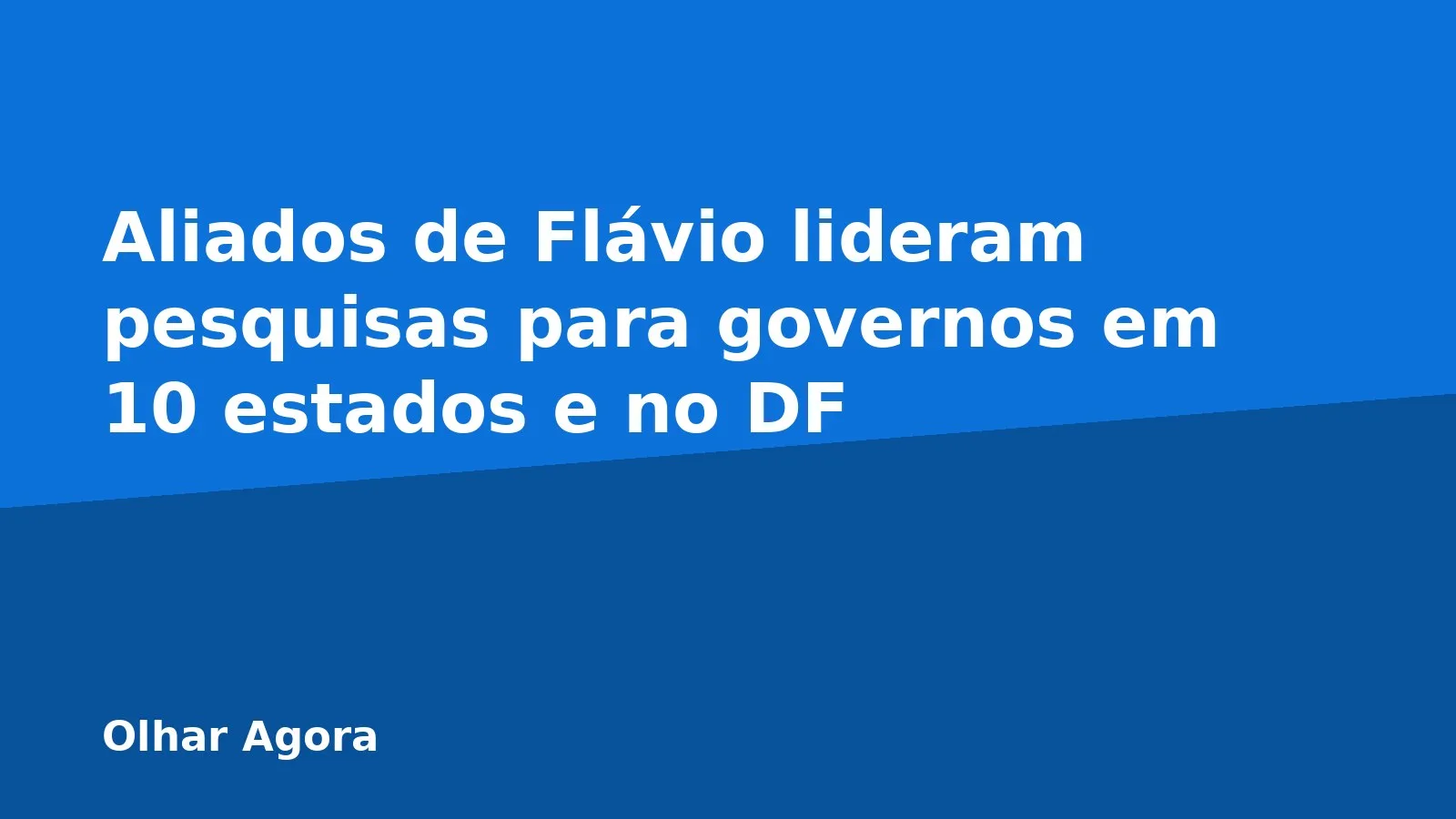 Aliados de Flávio lideram pesquisas para governos em 10 estados e no DF