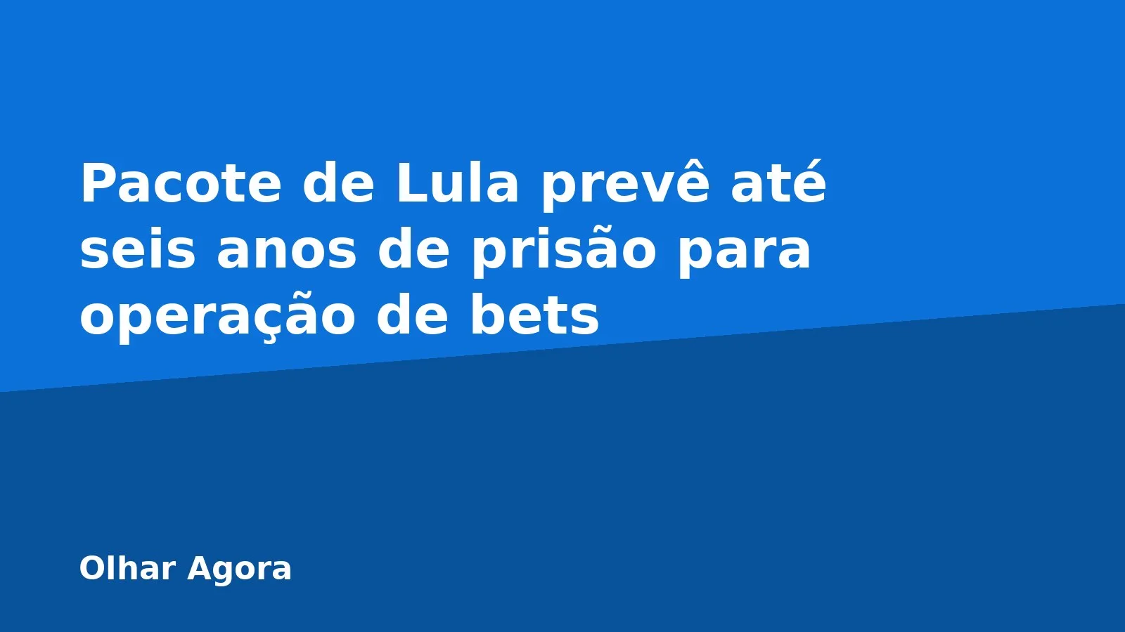 Pacote de Lula prevê até seis anos de prisão para operação de bets