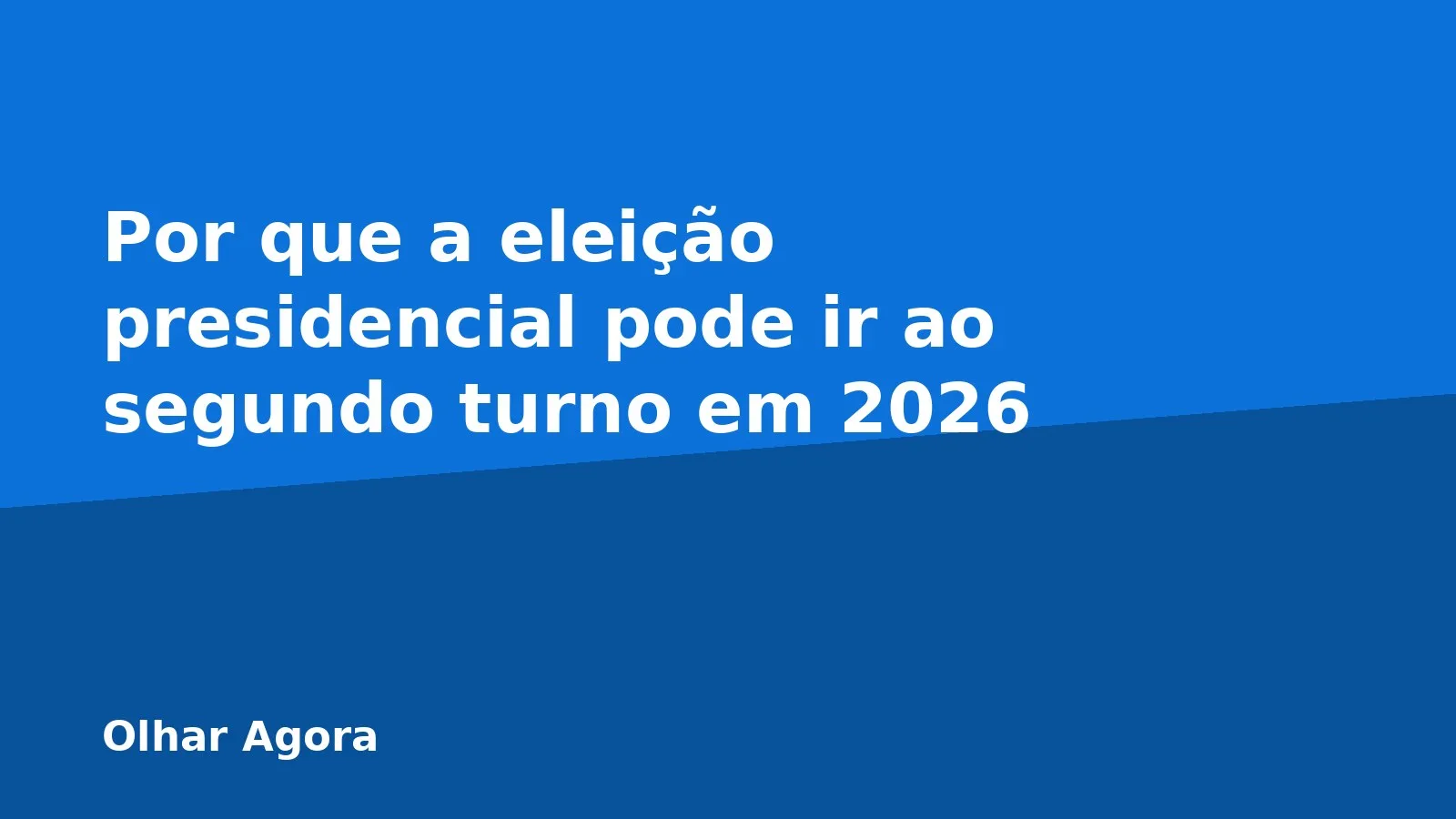 Por que a eleição presidencial pode ir ao segundo turno em 2026