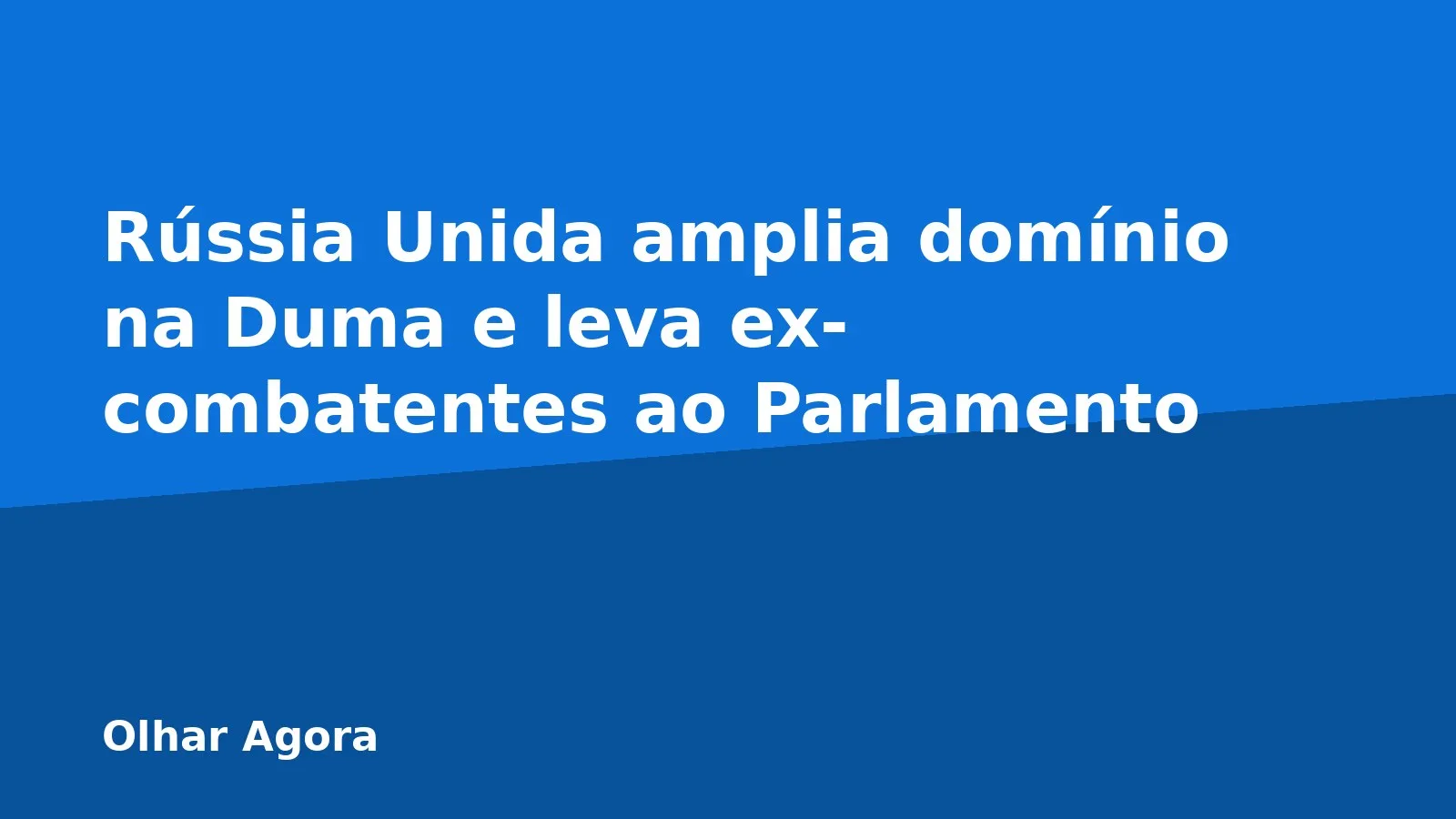 Rússia Unida amplia domínio na Duma e leva ex-combatentes ao Parlamento
