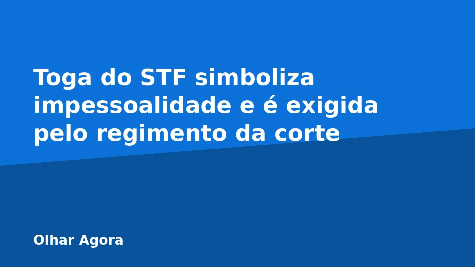 Toga do STF simboliza impessoalidade e é exigida pelo regimento da corte