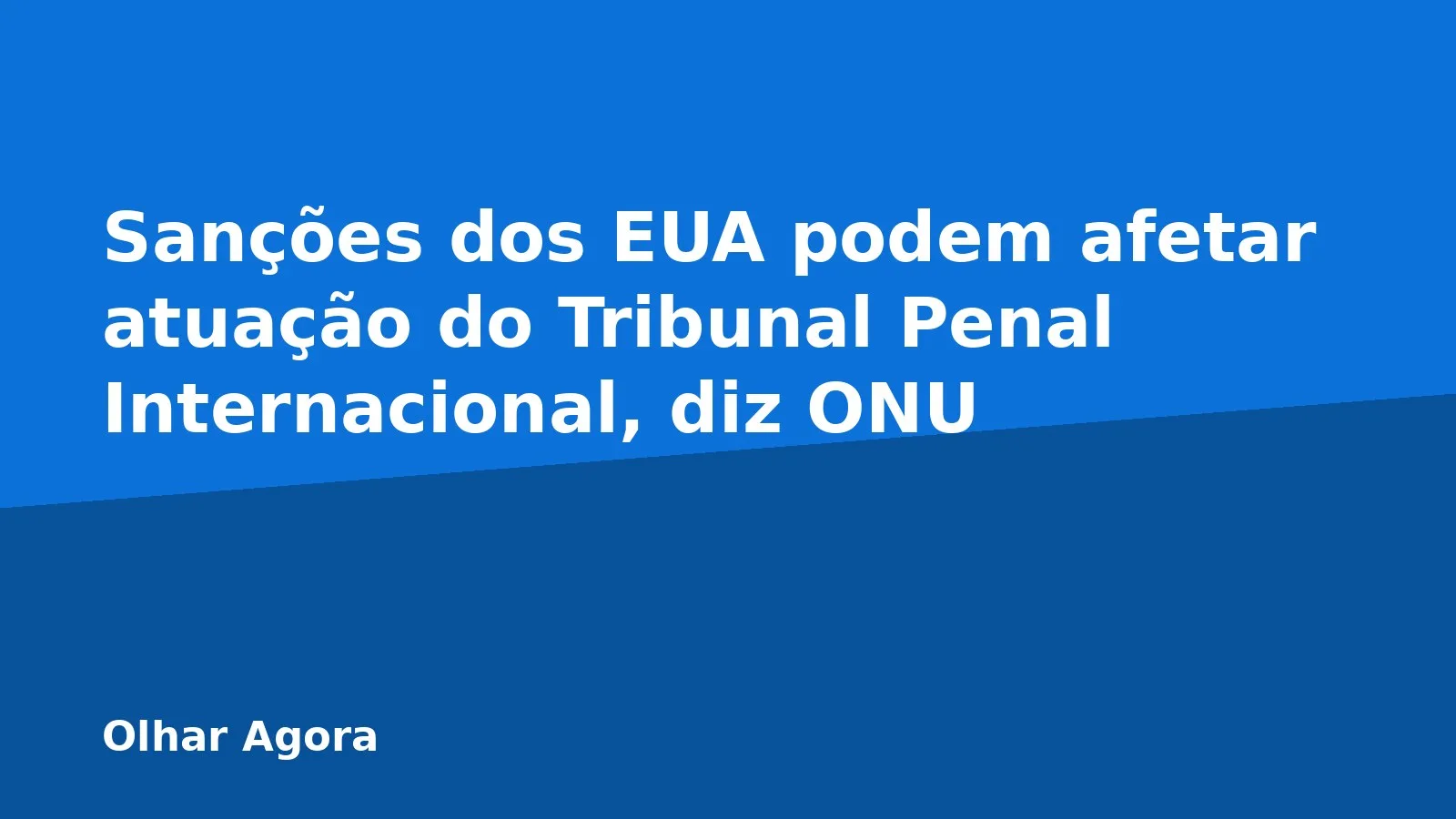 Sanções dos EUA podem afetar atuação do Tribunal Penal Internacional, diz ONU