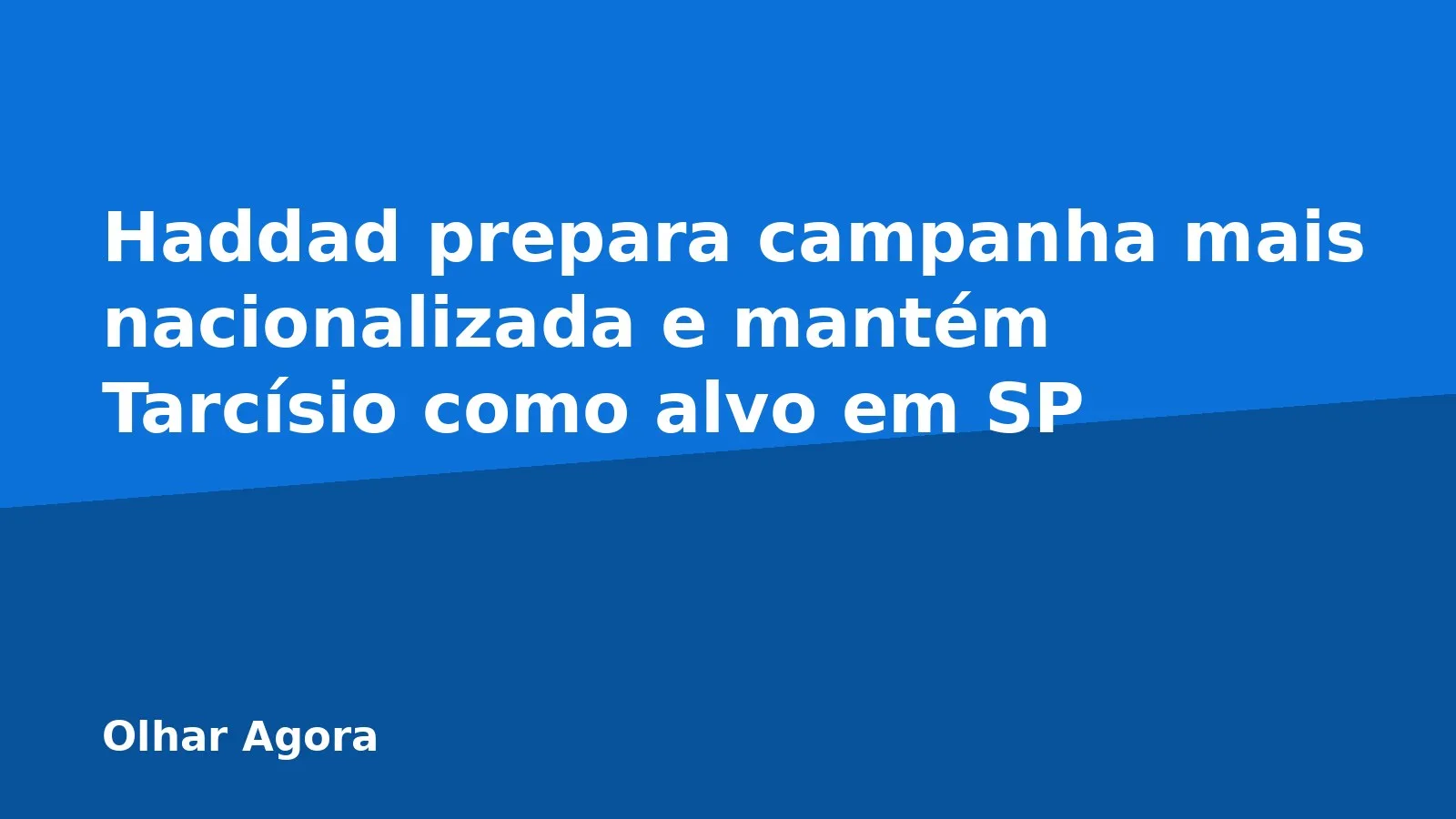 Haddad prepara campanha mais nacionalizada e mantém Tarcísio como alvo em SP