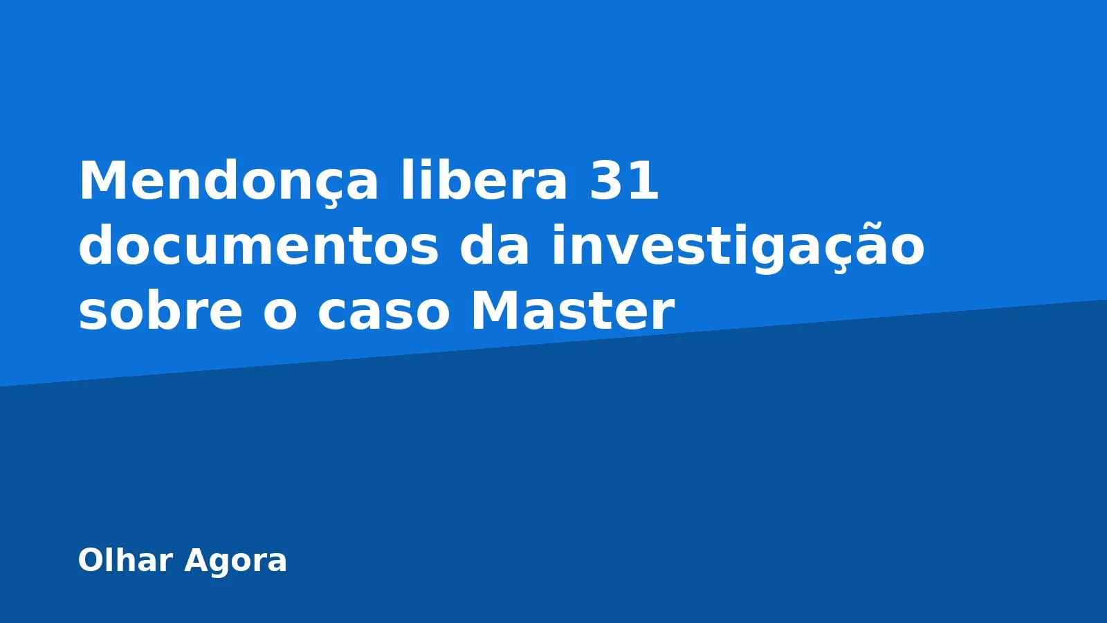 Mendonça libera 31 documentos da investigação sobre o caso Master