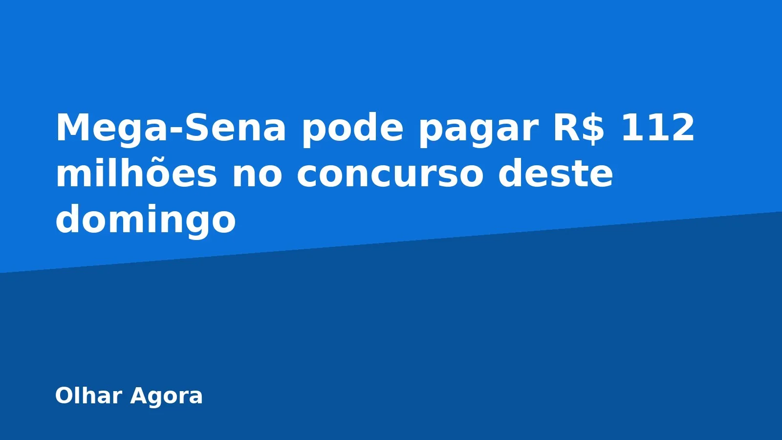 Mega-Sena pode pagar R$ 112 milhões no concurso deste domingo
