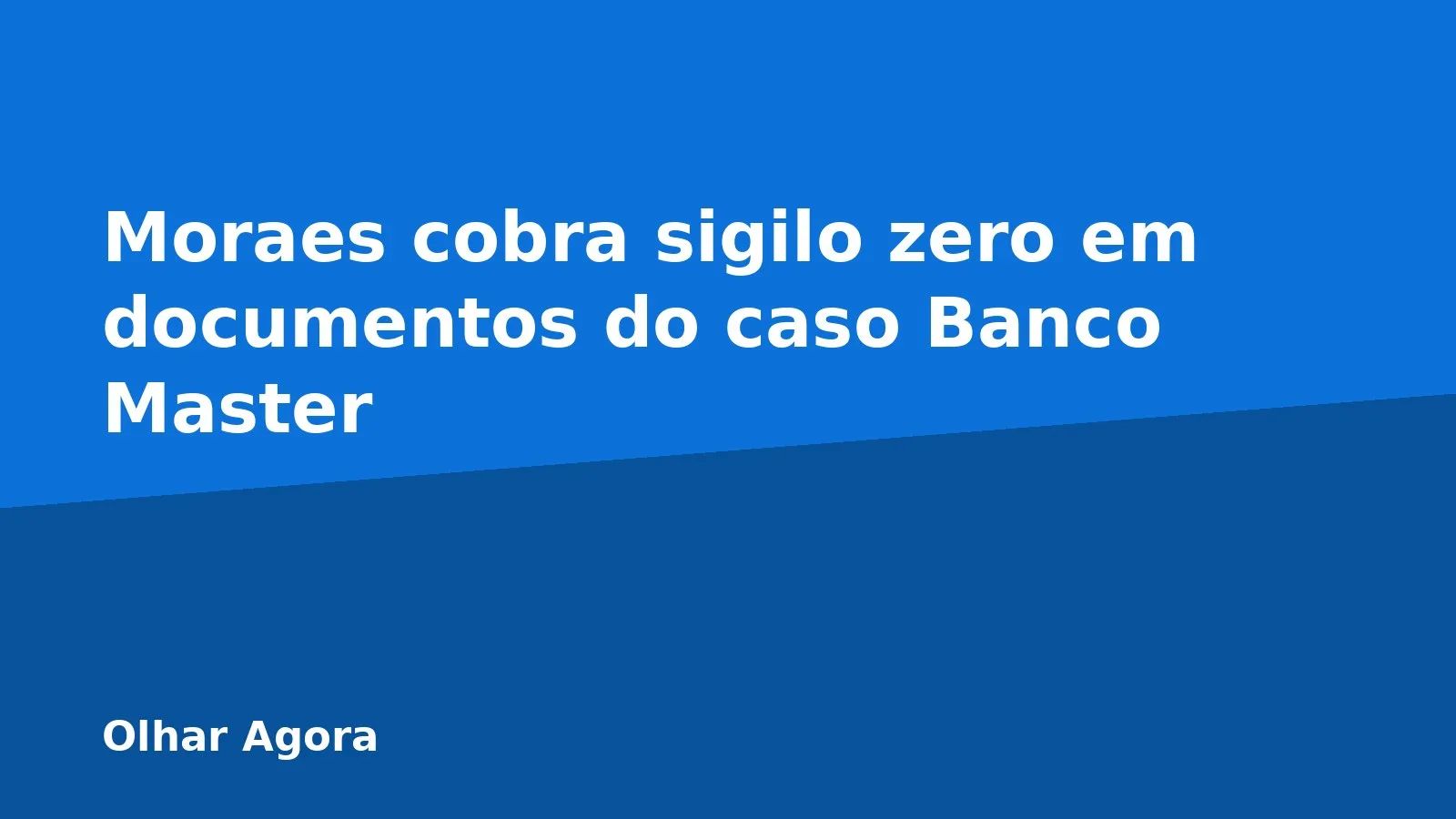 Moraes cobra sigilo zero em documentos do caso Banco Master