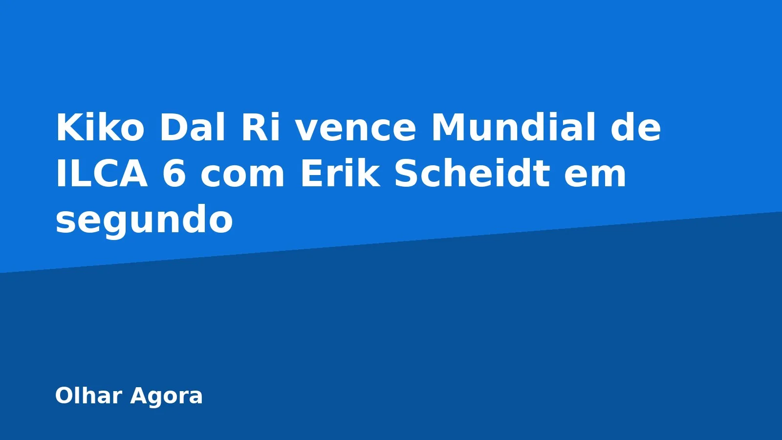 Kiko Dal Ri vence Mundial de ILCA 6 com Erik Scheidt em segundo