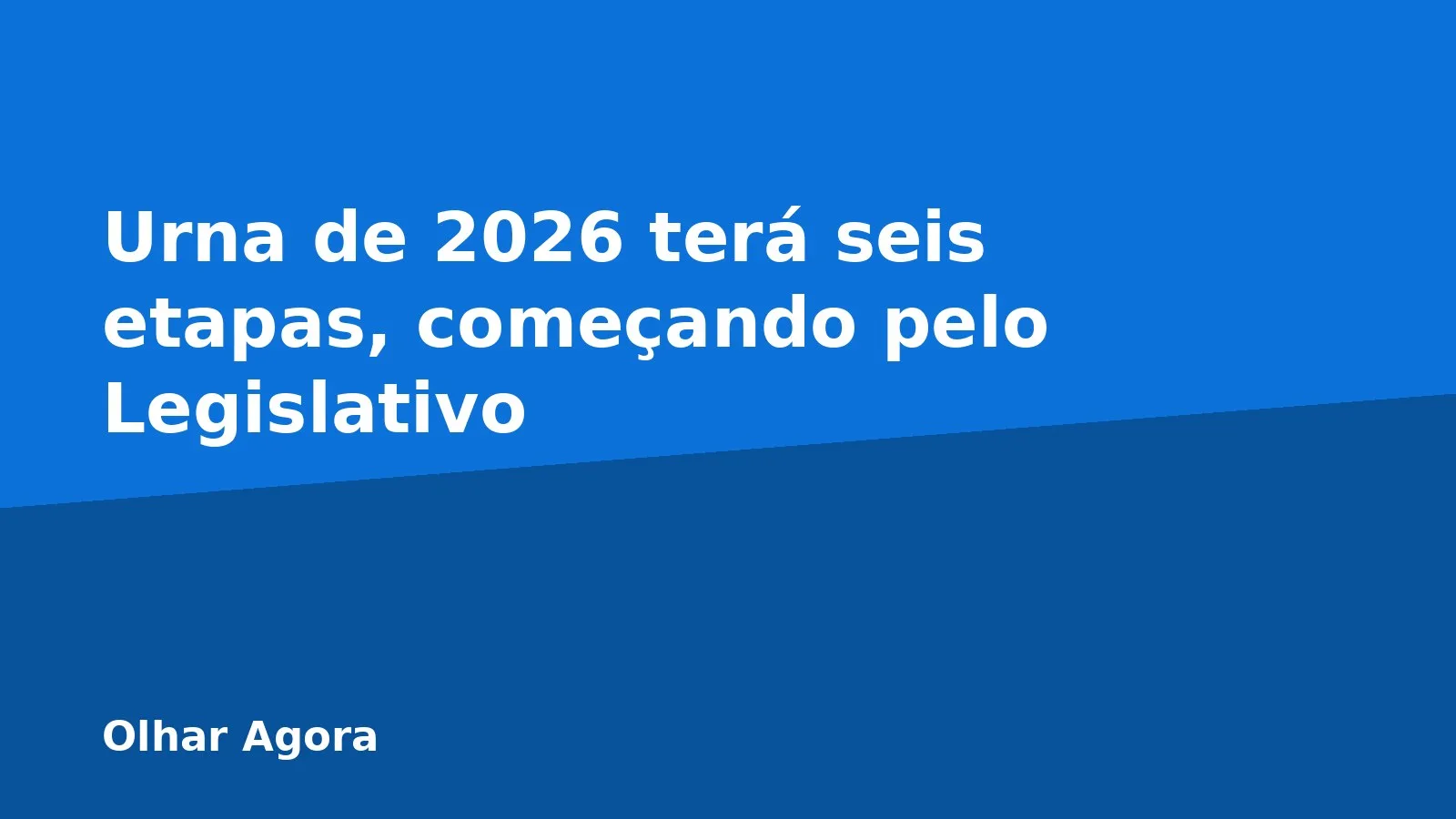 Urna de 2026 terá seis etapas, começando pelo Legislativo